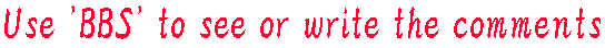 Use 'BBS' to see or write the comments.